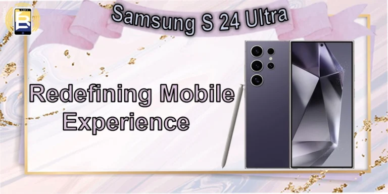 Samsung S24 Ultra – Discover the Power of Innovation