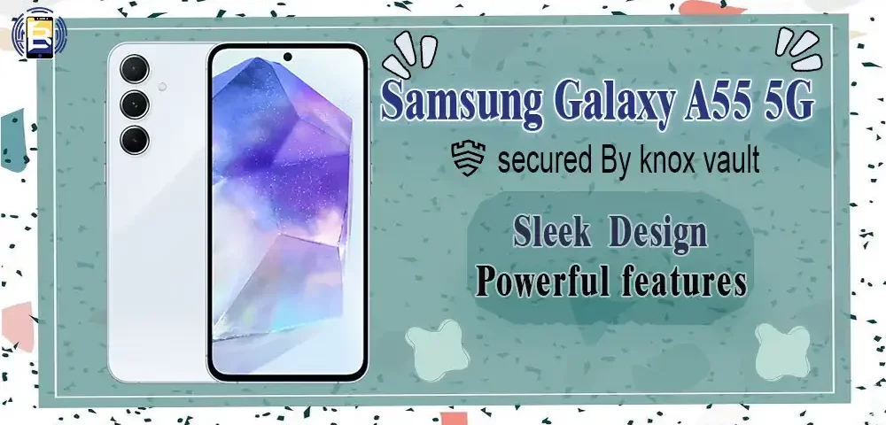 Samsung Galaxy A55: The Optimal 2024 Smartphone for Exceptional Performance