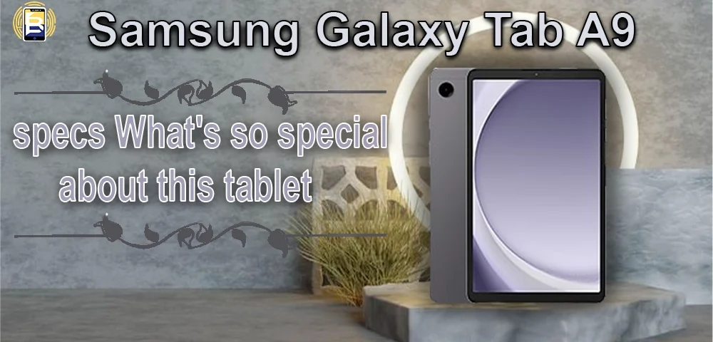 Samsung galaxy Tab A9 specs What's so special about this tablet