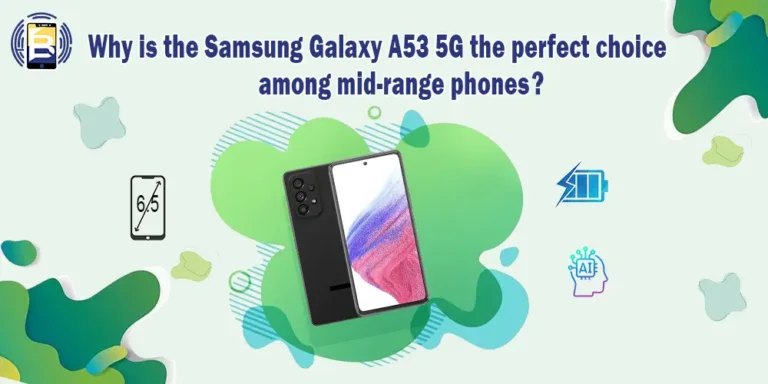 Why is the Samsung Galaxy A53 5G the perfect choice among mid-range phones?