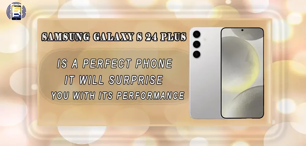Samsung Galaxy S24plus is a perfect phone, It will surprise you with its performance.