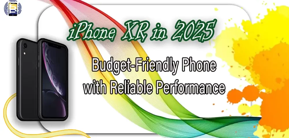 iPhone XR in 2025 Budget-Friendly Phone with Reliable Performance