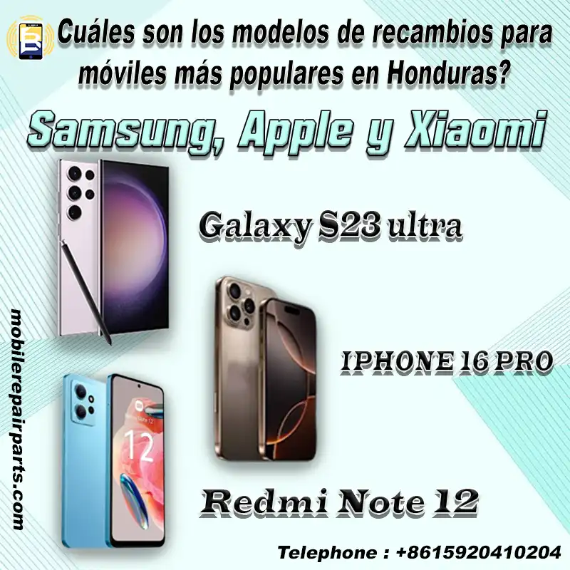 Los modelos de repuestos para móviles más solicitados en Honduras Los smartphones de Samsung, Apple y Xiaomi son los más populares en Honduras, lo que aumenta la demanda de repuestos para estos modelos.