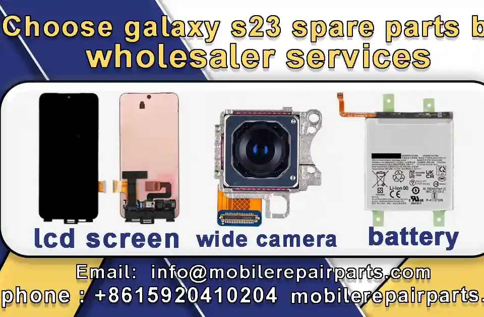 galaxy s23 spare parts bulk wholesaler.