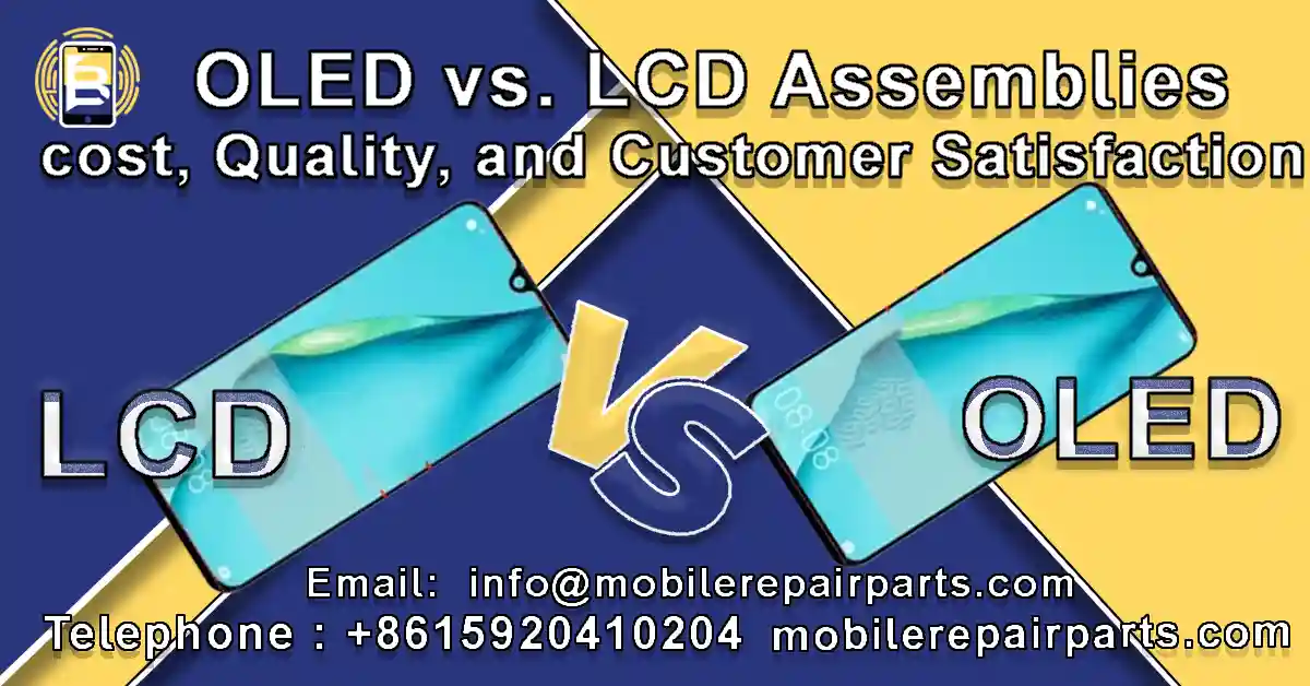 OLED vs. LCD Assemblies: Cost, Quality, and Customer Satisfaction.