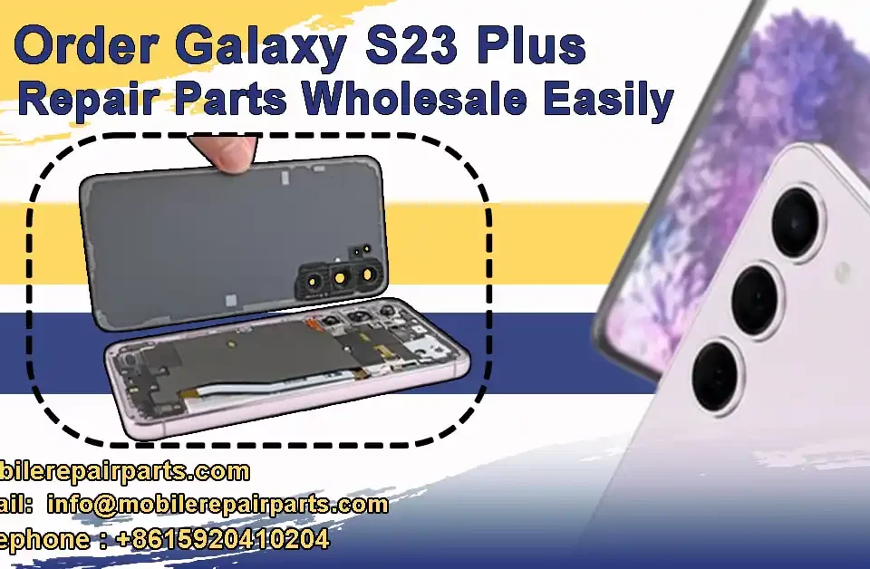 Galaxy S23 plus repair parts wholesale.