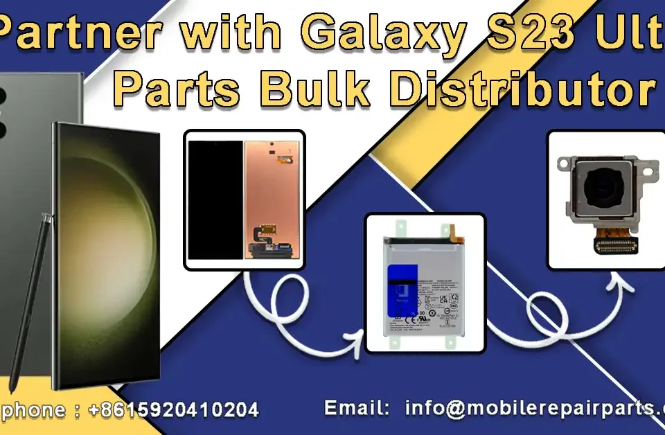 Partner with Galaxy S23 Ultra parts bulk distributor for premium screens, batteries, and repair parts. Trusted wholesale supplier. Fast global shipping.