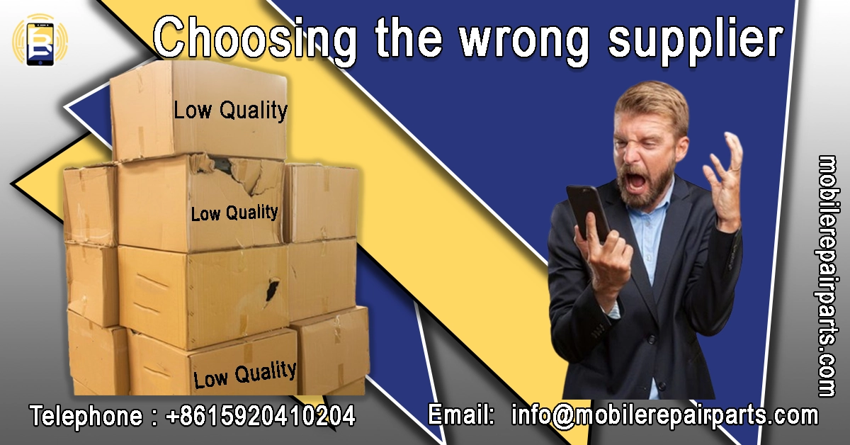 Choosing the wrong supplier leads to poor-quality mobile phone parts and business losses.