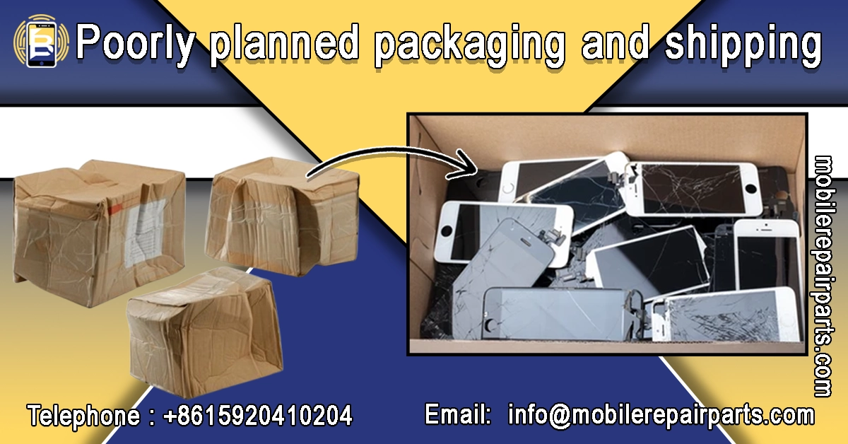 Poor packaging leads to damage to cell phone parts during shipping.