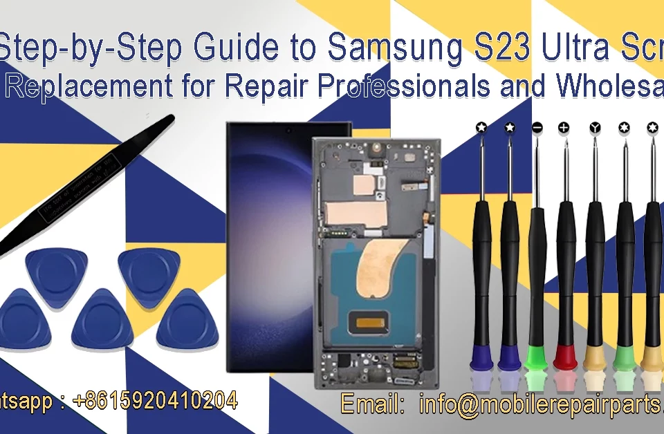 Step-by-step Samsung S23 Ultra screen replacement guide with tools for repair professionals and wholesalers importing from China to Latin America.