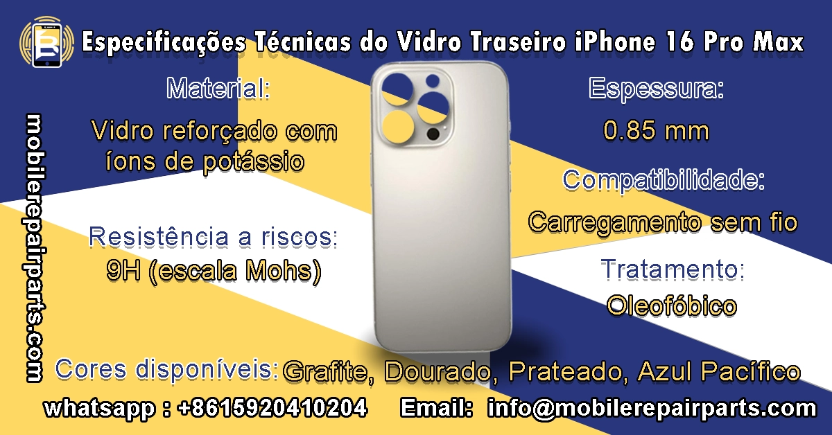 Especificações técnicas do vidro traseiro do iPhone 16 Pro Max.