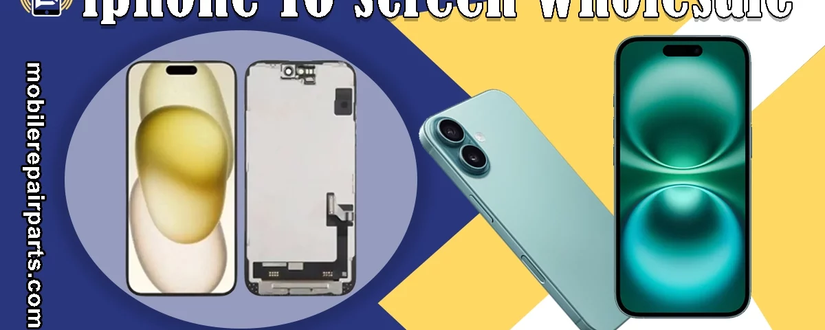 iPhone 16 screens and phone display replacement wholesale