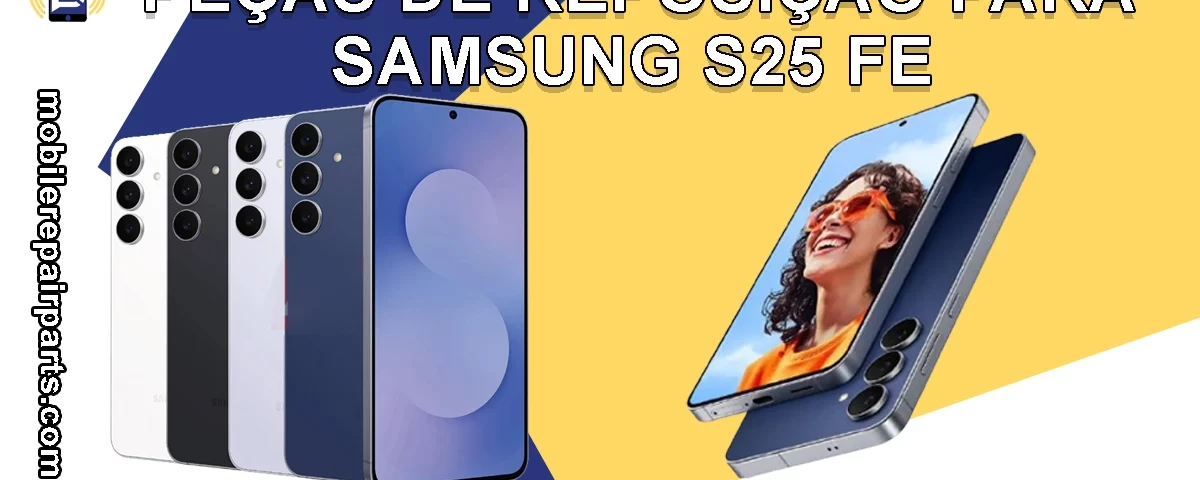 Peças de reposição para Samsung S25 FE.