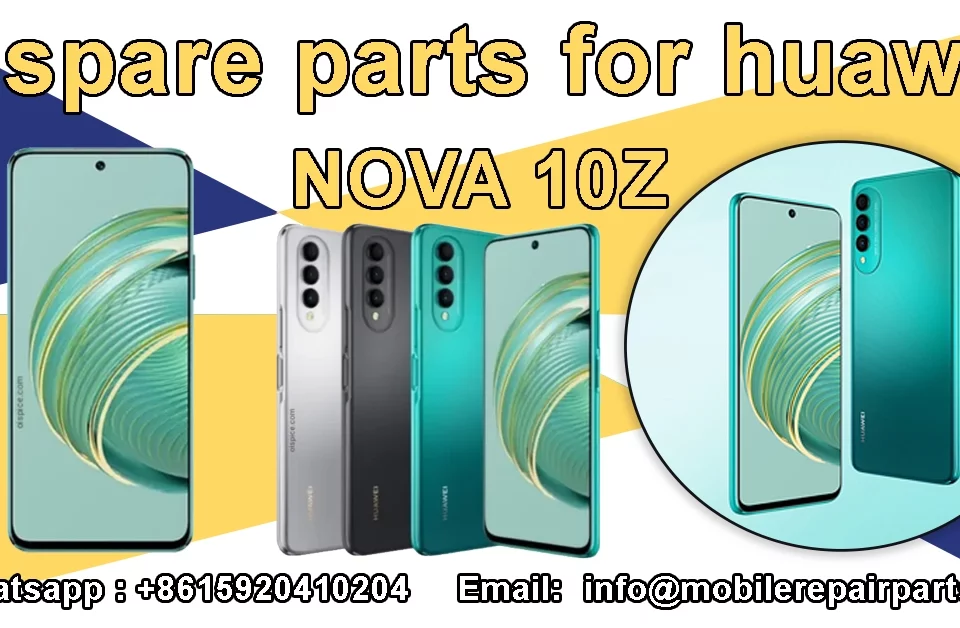 Huawei Nova 10Z Spare Parts Available