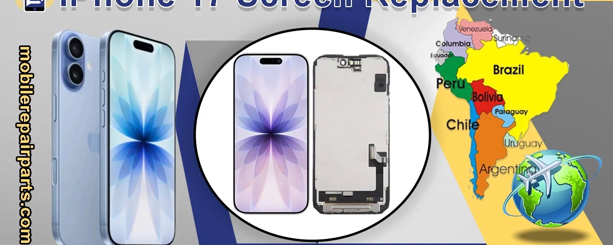 iPhone 17 screen replacement parts for LATAM wholesalers