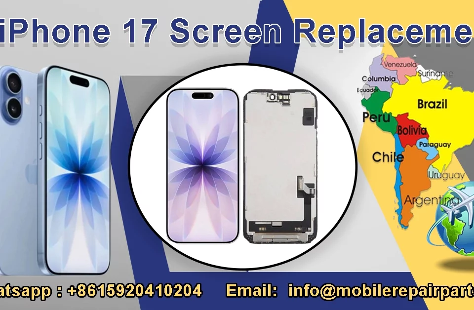 iPhone 17 screen replacement parts for LATAM wholesalers